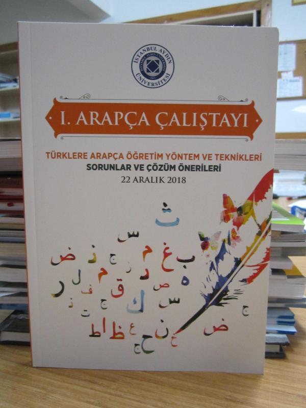 1. Arapça Çalıştayı - Türklere Arapça Öğretim Yöntem ve Teknikleri Sorunlar ve Çözüm Önerileri (22 Aralık 2018)
