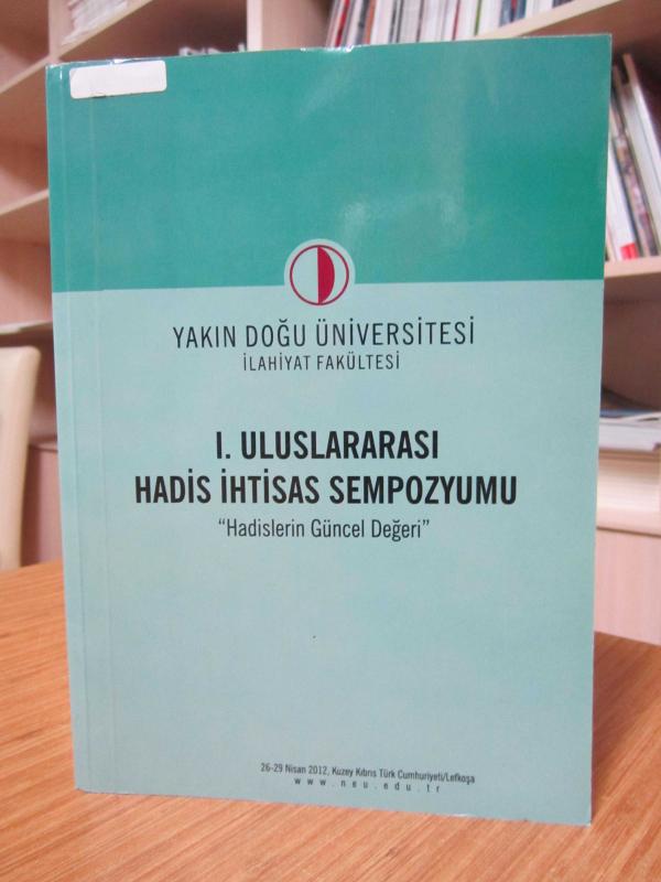 1. Uluslararası Hadis İhtisas Sempozyumu Hadislerin Güncel Değeri (26-29 Nisan 2012, Lefkoşa)