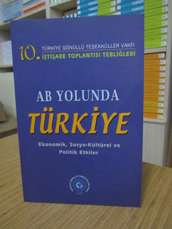 10.İstişare Toplantısı Tebliğleri - AB Yolunda Türkiye Ekonomik, Sosyo-Kültürel ve Politik Etkiler (18 Nisan 2004, İstanbul)