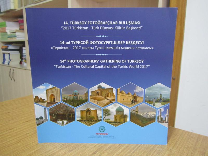 14. TÜRKSOY Fotoğrafçılar Buluşması 2017 Türkistan - Türk Dünyası Kültür Başkenti