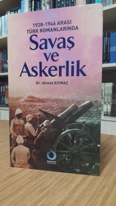 1928-1946 Arası Türk Romanlarında Savaş ve Askerlik