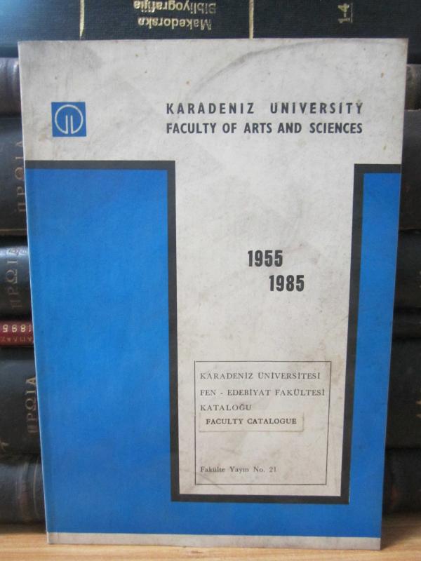1955 - 1985 Karadeniz Üniversitesi Fen - Edebiyat Fakültesi Kataloğu - Faculty Cataloogue