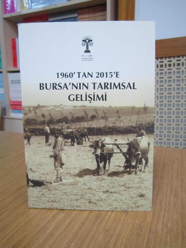 1960'tan 2015'e Bursa'nın Tarımsal Gelişimi - Editör: Nezaket Özdemir Bircan