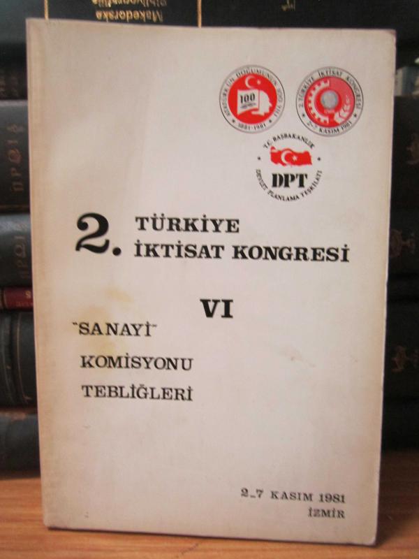2.Türkiye İktisat Kongresi VI Sanayi Komisyonu Tebliğleri - 2 - 7 Kasım 1981