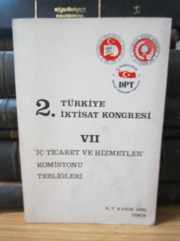 2.Türkiye İktisat Kongresi VII - İç Ticaret ve Hizmetler Komisyonu Tebliğleri - 2 - 7 Kasım 1981