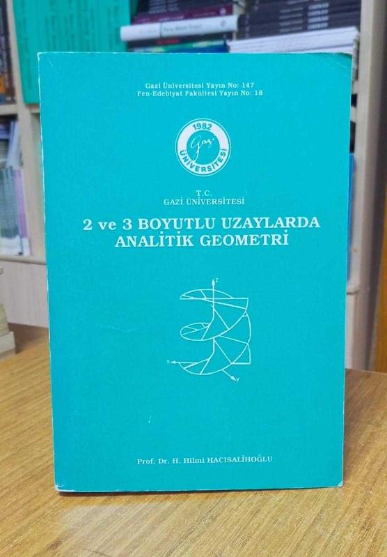 2 ve 3 Boyutlu Uzaylarda Analitik Geometri - Prof. Dr. H. Hilmi Hacısalihoğlu (3. Baskı)