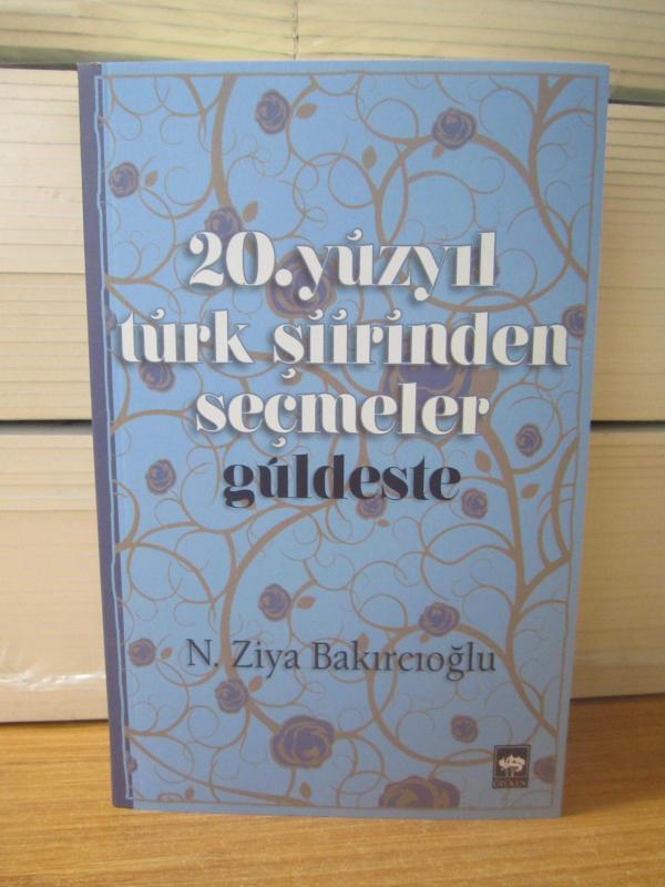 20. Yüzyıl Türk Şiirinden Seçmeler Güldeste - N. Ziya Bakırcıoğlu