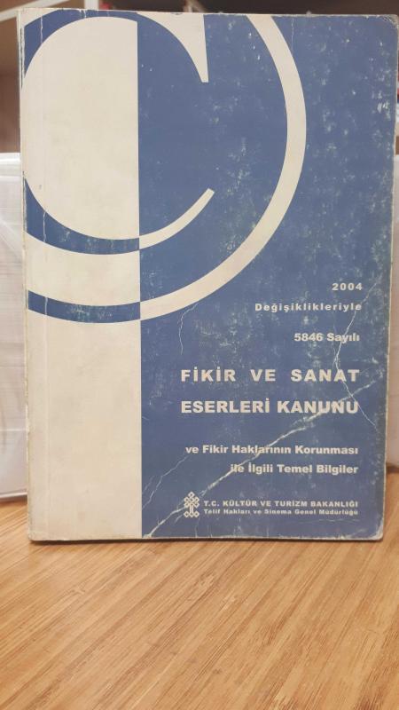 2004 Değişiklikleriyle 5846 Sayılı Fikir ve Sanat Eserleri Kanunu ve Fikir Haklarının Korunması ile İlgili Temel Bilgiler