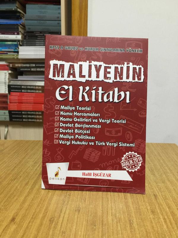 2018 KPSS A Grubu ve Kurum Sınavlarına Yönelik Maliyenin El Kitabı Konu Anlatımı Pelikan Yayınevi