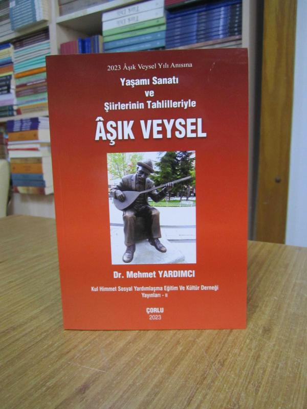 2023 Aşık Veysel Yılı Anısına Yaşamı Sanatı ve Şiirlerinin Tahlilleriyle Aşık Veysel - Dr. Mehmet Yardımcı