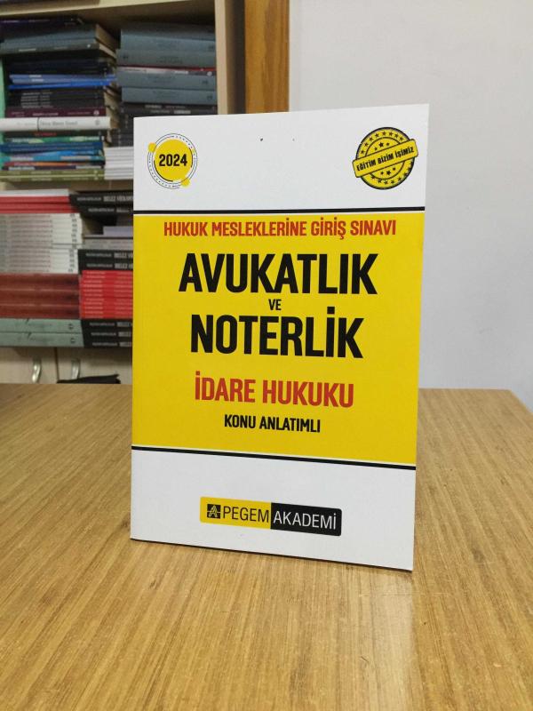 2024 Hukuk Mesleklerine Giriş Sınavı Avukatlık ve Noterlik İdare Hukuku Konu Anlatımlı Pegem Akademi Yayıncılık