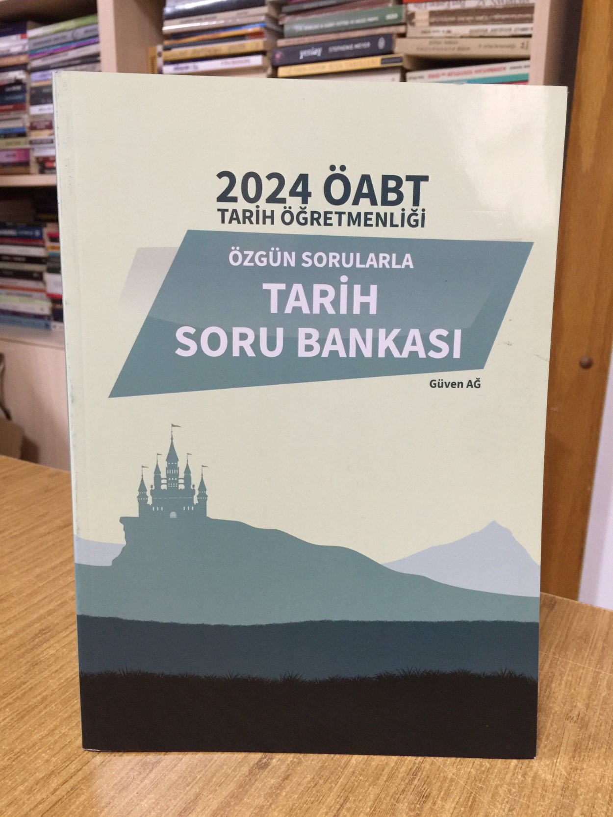 2024 ÖABT Tarih Öğretmenliği Özgün Sorularla Tarih Soru Bankası - Güven Ağ