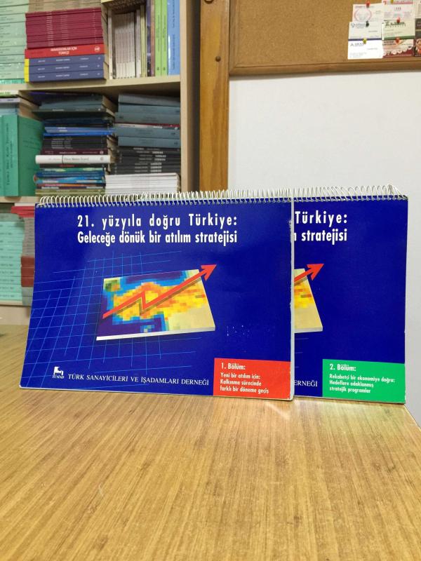 21. Yüzyıla Doğru Türkiye Geleceğe Dönük Bir Atılım Stratejisi (1. ve 2. Bölüm TAKIM)