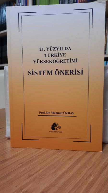 21. Yüzyılda Türkiye Yükseköğretimi Sistem Önerisi