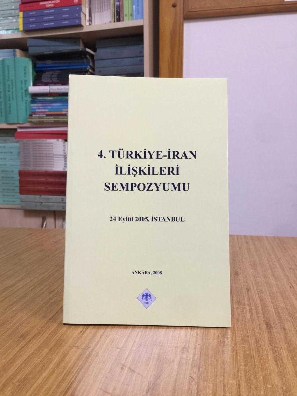 4. Türkiye - İran İlişkileri Sempozyumu 24 Eylül 2005 İstanbul