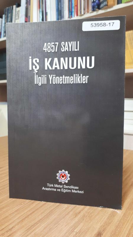 4857 Sayılı İş Kanunu İlgili Yönetmelikler