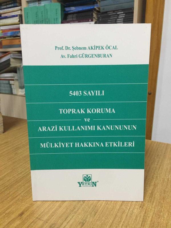 5403 Sayılı Toprak Koruma ve Arazi Kullanımı Kanununun Mülkiyet Hakkına Etkileri