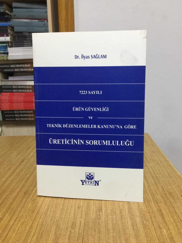 7223 Sayılı Ürün Güvenliği ve Teknik Düzenlemeler Kanunu'na Göre Üreticinin Sorumluluğu