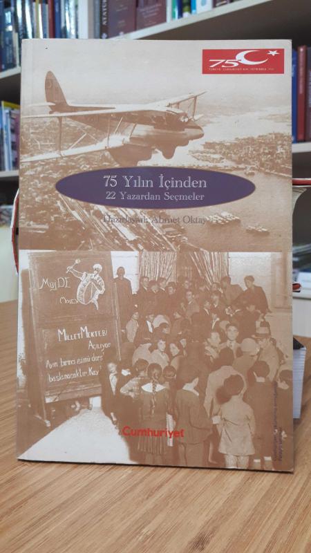 75 Yılın İçinden 22 Yazardan Seçmeler - Hazırlayan: Ahmet Oktay