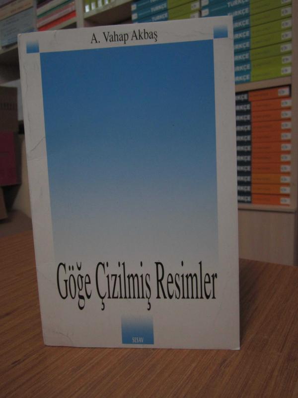 A. Vahap Akbaş - Göğe Çizilmiş Resimler