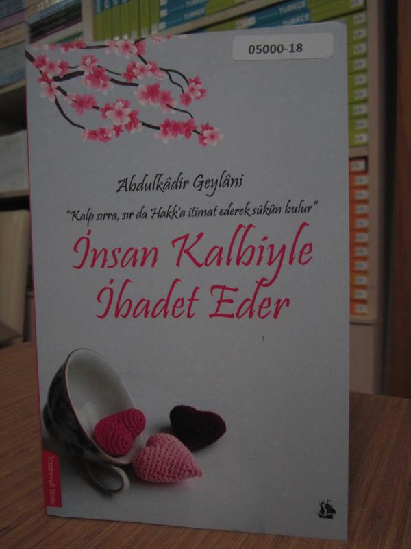 Abdulkadir Geylani - İnsan Kalbiyle İbadet Eder