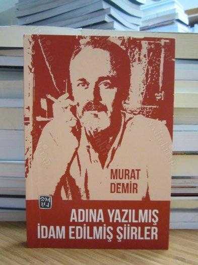 Adına Yazılmış İdam Edilmiş Şiirler - Murat Demir