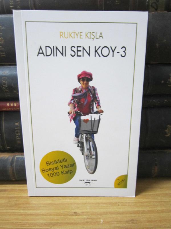 Adını Sen Koy - 3 - Bisikletli Sosyal Yazar 1000 Kalp - 3.Baskı