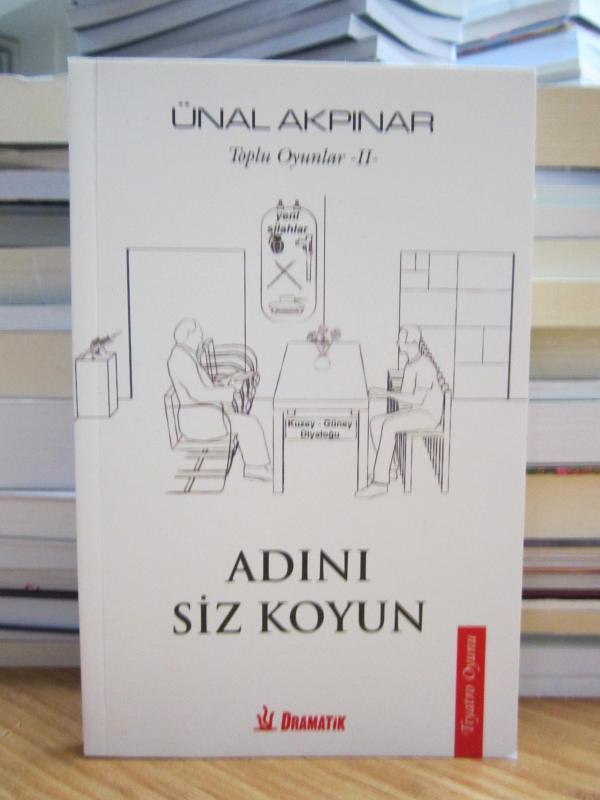 Adını Siz Koyun - Ünal Akpınar Toplu Oyunlar 2