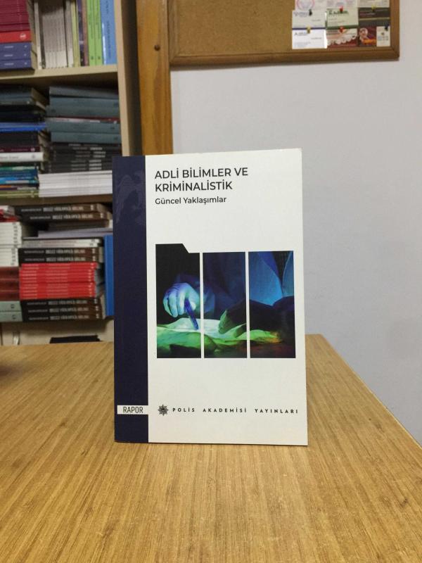 Adli Bilimler ve Kriminalistik Güncel Yaklaşımlar RAPOR Polis Akademisi Yayınları