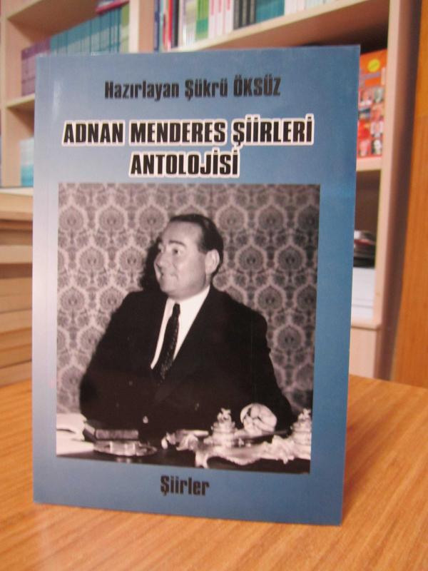 Adnan Menderes Şiirleri Antolojisi - Şükrü Öksüz