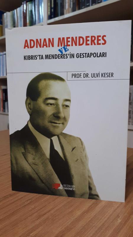 Adnan Menderes ve Kıbrıs'ta Menderes'in Gestapoları