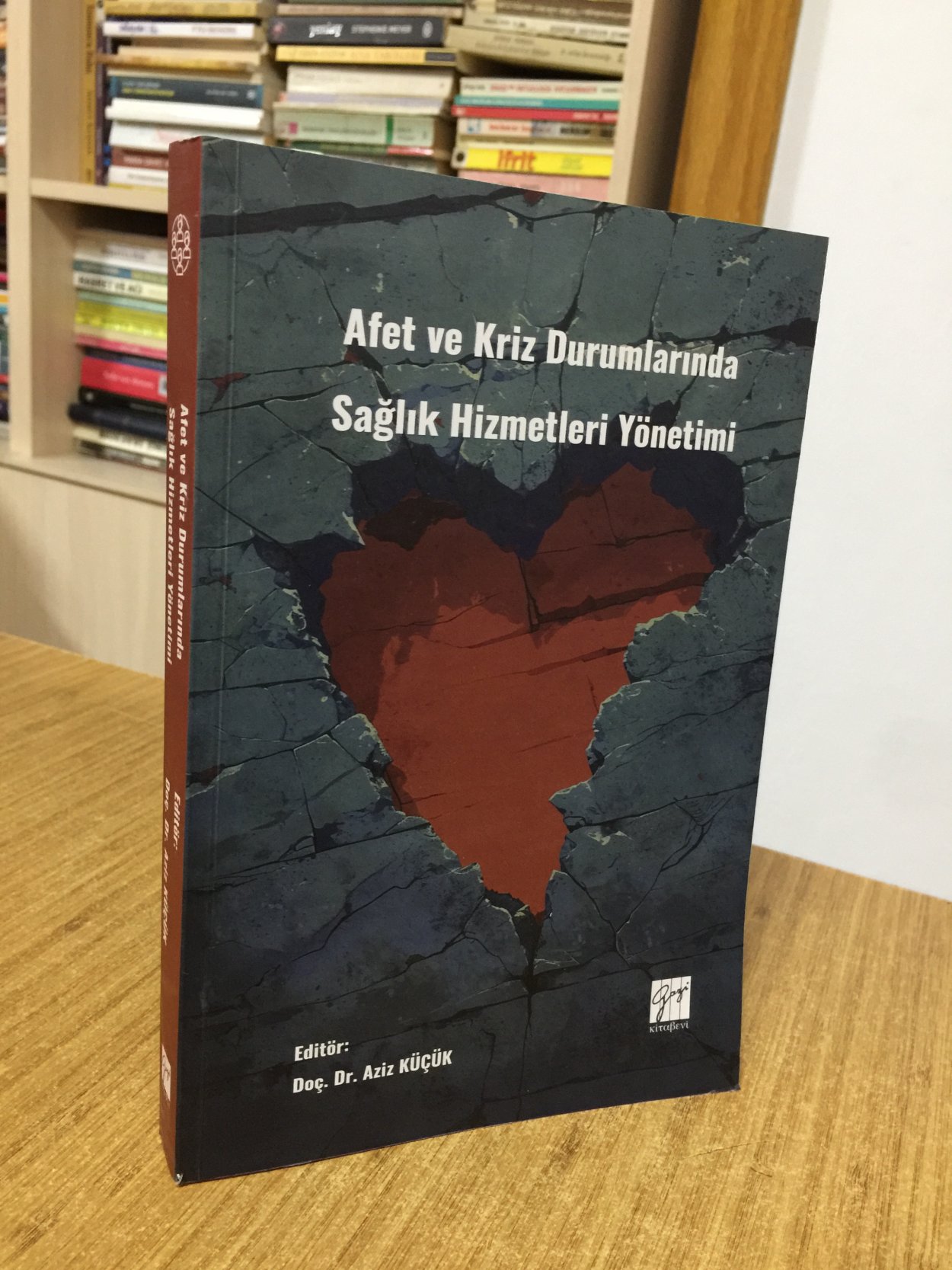 Afet ve Kriz Durumlarında Sağlık Hizmetleri Yönetimi - Editör: Doç. Dr. Aziz Küçük