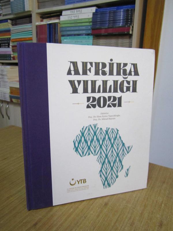 AFRİKA YILLIĞI 2021 / YTB / Editörler: Doç. Dr. Elem Eyrice Tepeciklioğlu & Doç. Dr. Mürsel Bayram