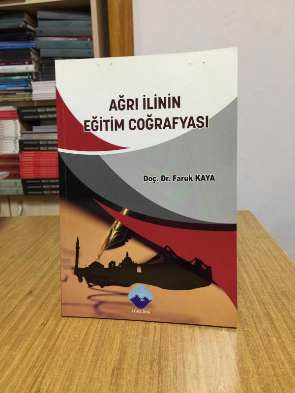 Ağrı İlinin Eğitim Coğrafyası - Doç. Dr. Faruk Kaya