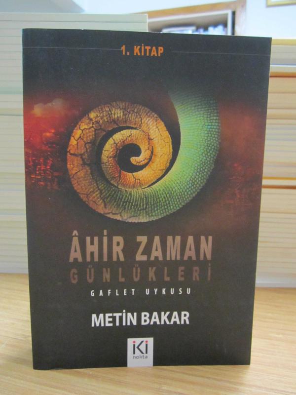 Ahir Zaman Günlükleri Gaflet Uykusu - Metin Bakar