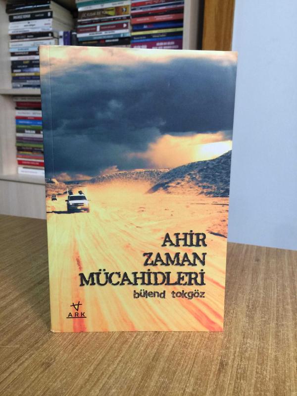 Ahir Zaman Mücahitleri -Bülend Tokgöz