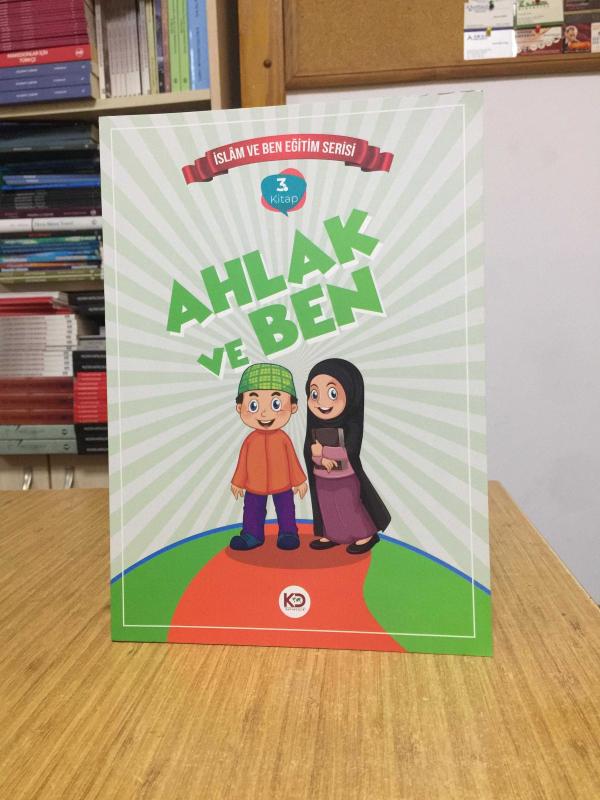 AHLAK ve BEN / İslam ve Ben Eğitim Serisi 3. Kitap