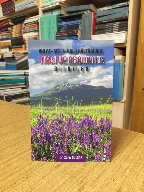 Ahlat-Bitlis Halk Kültüründe Tıbbi ve Aromatik Bitkiler - Dr. Zafer Gülsar
