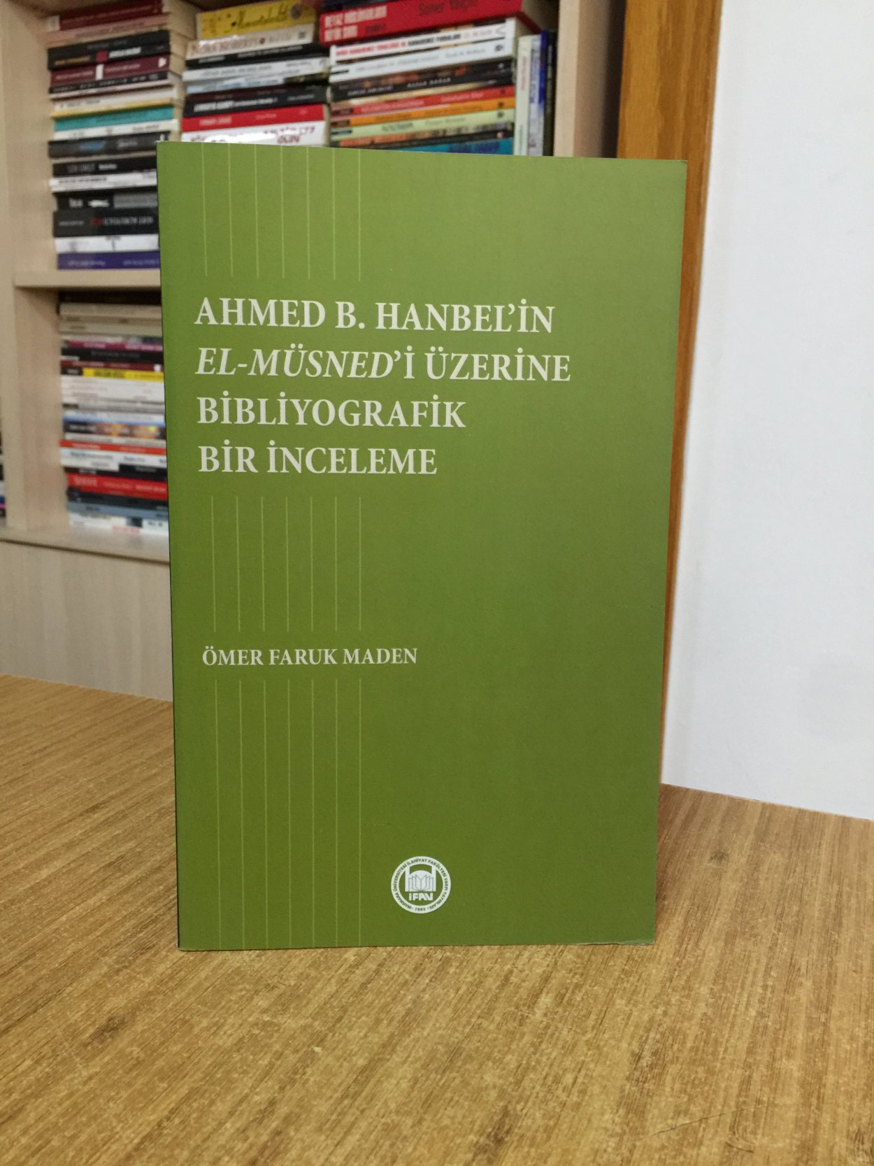 Ahmed B. Hanbelin El Müsnedi Üzerine Bibliyografik Bir İnceleme  - Ömer Faruk Maden