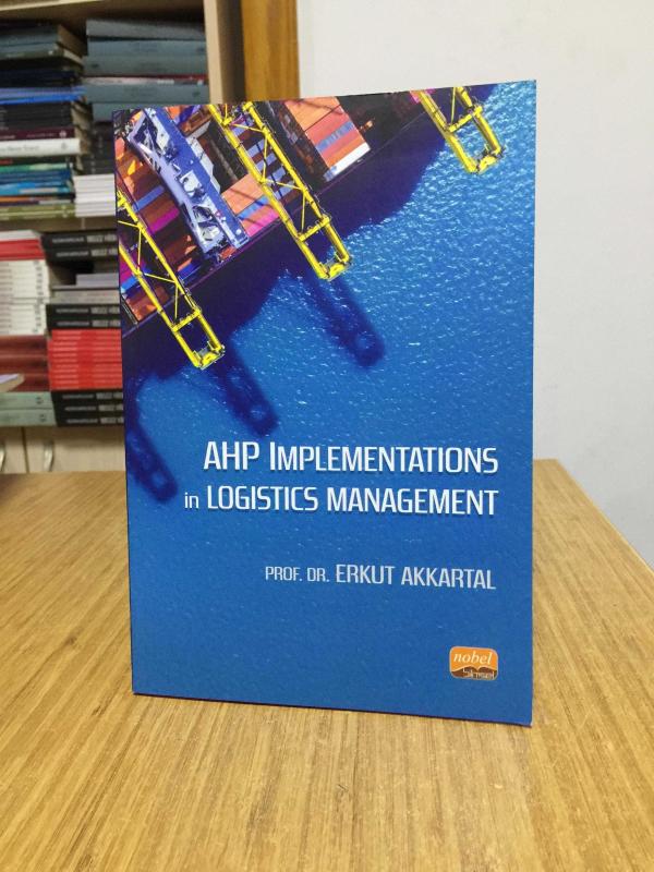 AHP Implementations in Logistics Management - Prof. Dr. Erkut Akkartal