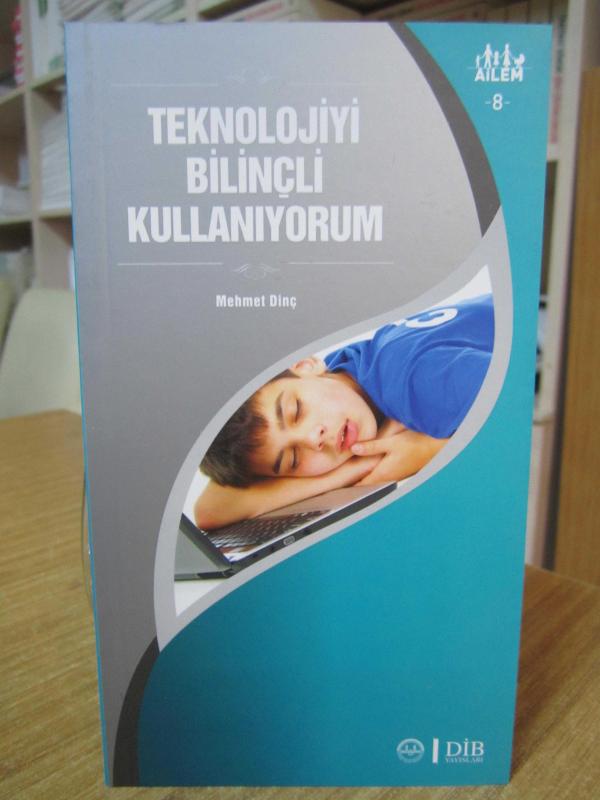 Ailem 8 - Teknolojiyi Bilinçli Kullanıyorum / Diyanet İşleri Başkanlığı Yayınları