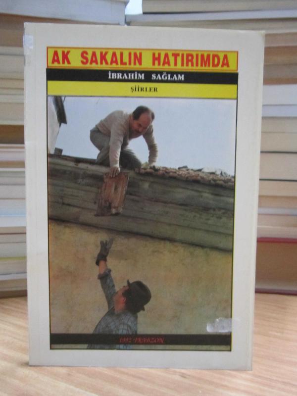 Ak Sakalın Hatırımda - İbrahim Sağlam [İmzalı]