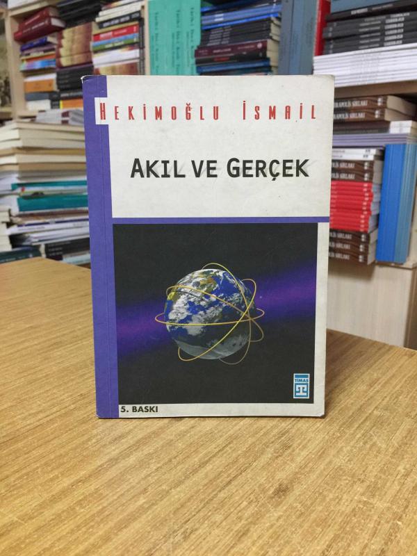 Akıl ve Gerçek - Hekimoğlu İsmail [5.Baskı]