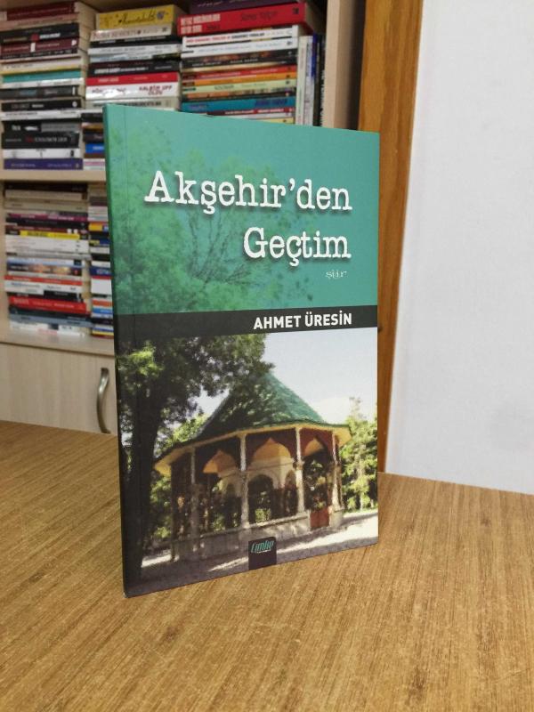 Akşehir'den Geçtim - Ahmet Üresin