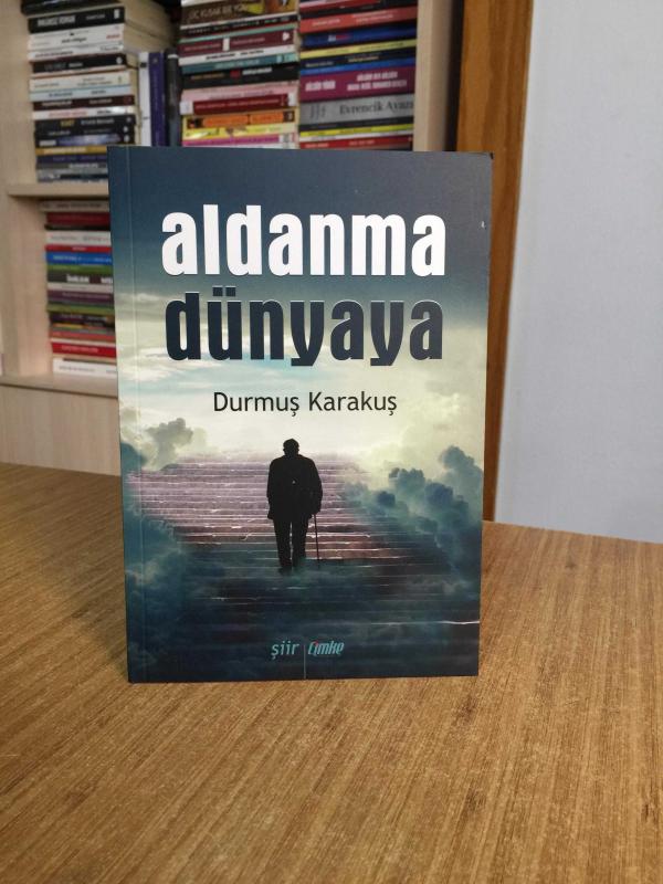Aldanma Dünyaya - Durmuş Karakuş