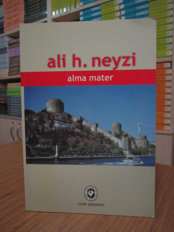 Ali H. Neyzi - Alma Mater (İstanbul Amerikan Robert Erkek Koleji 1939-1946 Anılarım)
