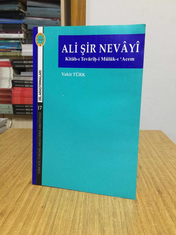 Ali Şir Nevayi (Kitab-ı Tevarih-i Müluk-ı Acem) - Vahit Türk