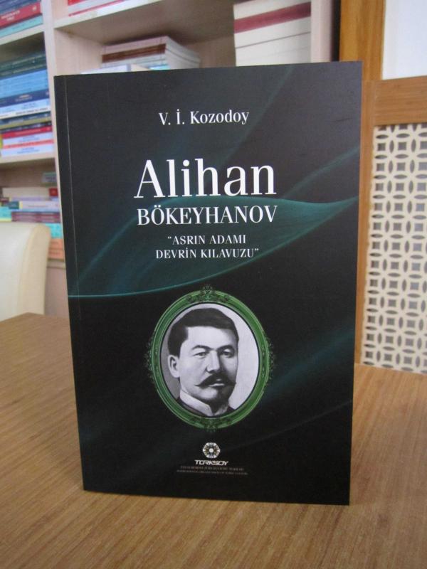 Alihan Bökeyhanov Asrın Adamı Devrin Kılavuzu - V. İ. Kozodoy