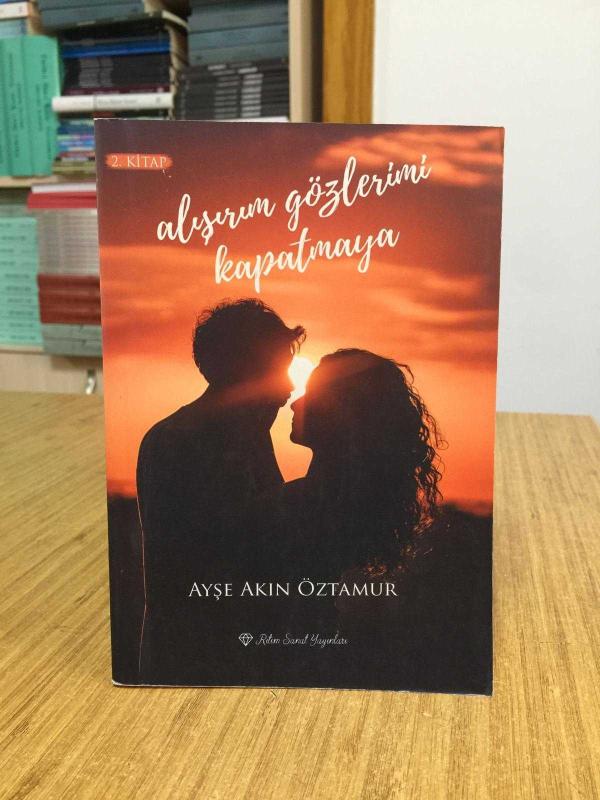 Alışırım Gözlerimi Kapatmaya 2 - Ayşe Akın Öztamur