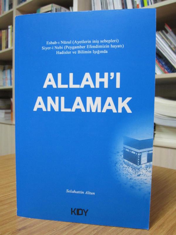 Allah'ı Anlamak - Esbab-ı Nüzul (Ayetlerin İniş Sebepleri) Siyer-i Nebi (Peygamber Efendimizin Hayatı) Hadisler ve Bilimin Işığında